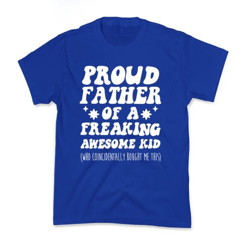 Proud Father of a Freaking Awesome Kid Kid's Tee